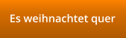 Es weihnachtet quer