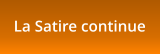 La Satire continue