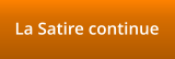 La Satire continue