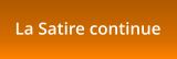 La Satire continue