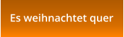 Es weihnachtet quer